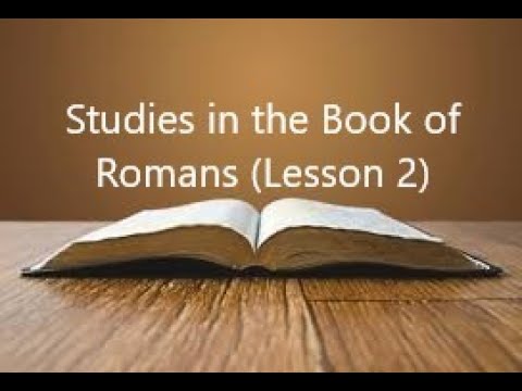 Studies In The Book Of Romans (Lesson 2) - YouTube