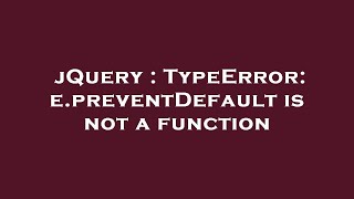 jQuery : TypeError: e.preventDefault is not a function