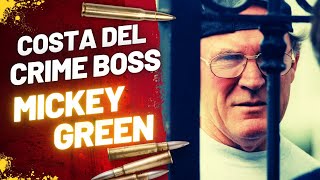 Costa del Sol’s Kingpin: The Rise and Fall of Mickey Green