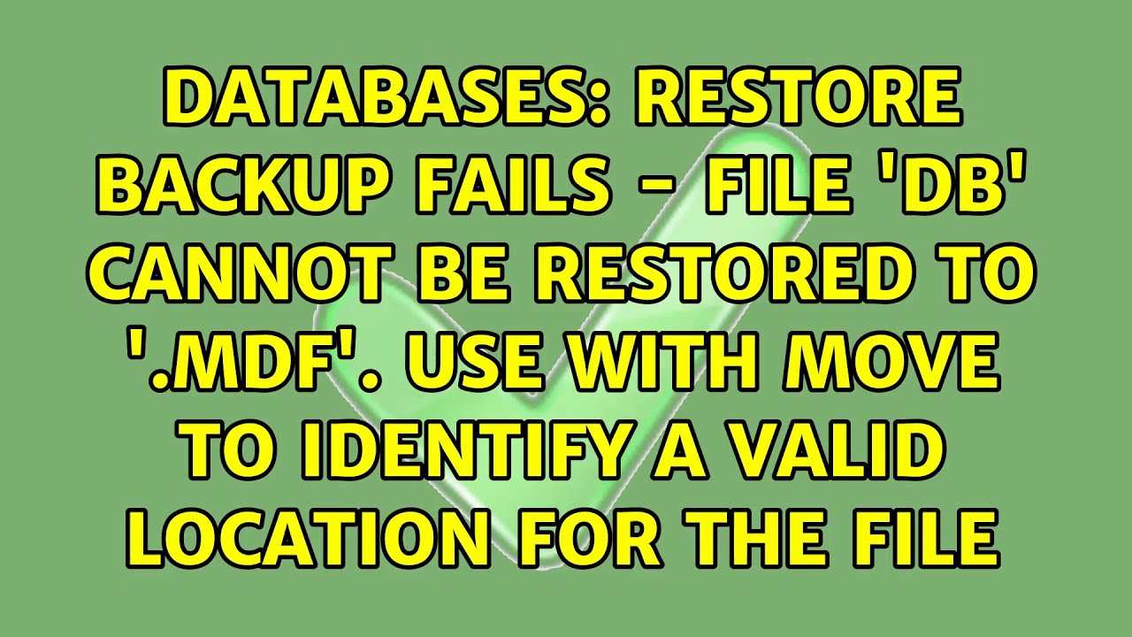 Restore Backup Fails - File 'Db' Cannot Be Restored To '{...}.mdf'. Use ...