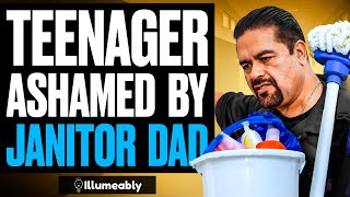 Teenager ASHAMED Of JANITOR DAD, What Happens Is Shocking | Illumeably