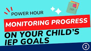 Monitoring Progress on Your Child’s IEP Goals