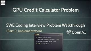 OpenAI SWE Coding Interview: GPU Credit Calculator Explained | Part 2: Complete Solution