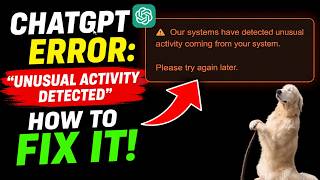 ChatGPT Error “Unusual Activity Detected” — How To Fix It FAST