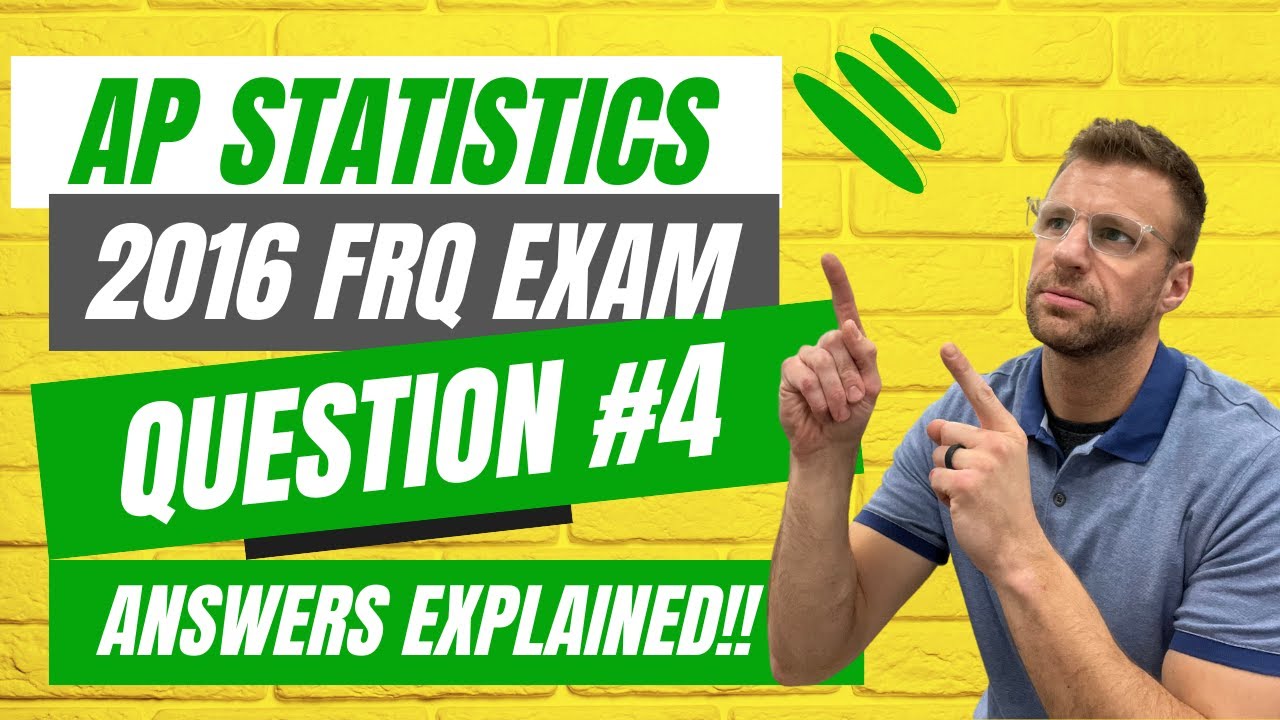 AP Statistics 2016 FRQ Exam Question 4 ANSWERS [explained] - YouTube