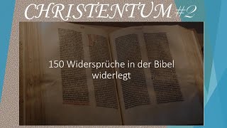 150 Widersprüche in der Bibel widerlegt - Teil 1/3