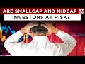 Are Small and Midcap Investors in Trouble Amid Ongoing Market Declines?Will Market Continue to Fall?