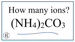 Number of Ions in (NH4)2CO3 : Ammonium carbonate