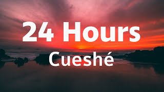 24 Hours - Cueshé 24 Hours Cueshe Lyrics