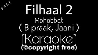 Filhaal 2 Mohabbat Karaoke | B Praak | Jaani | Akshay Kumar | Karaoke Factory | Fihaal 2 Karaoke