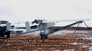 Kalashnikov’s KUB 10E Revolutionizing Precision Strikes in Modern Warfare