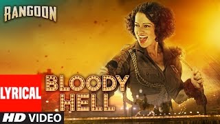 Bloody Hell Lyrical Video Song | Rangoon | Saif Ali Khan, Kangana Ranaut, Shahid Kapoor | T-Series