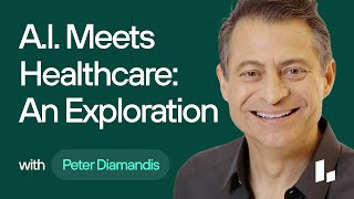 Exploring the Intersection of Healthcare & Artificial Intelligence | Peter Diamandis & Josh Clemente