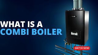 What is a Combi Boiler?