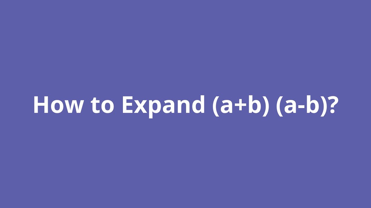 How To Expand (a+b)(a-b)? - YouTube