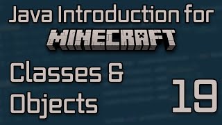 Java Introduction for Minecraft Modding (2023) - 19: Classes & Objects