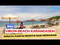 Virgin Beach, Pesona Pantai Pasir Putih Eksotis di Karangasem Bali