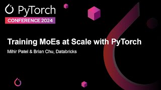 Training MoEs at Scale with PyTorch - Mihir Patel \u0026 Brian Chu, Databricks