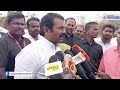 seeman press meet அரசியல் அழுத்தம் காரணமாக என் மேல் நடவடிக்கை சீமான் பேட்டி