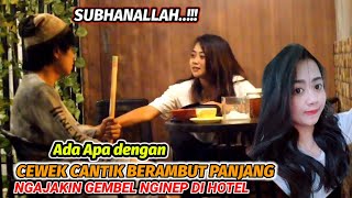 CEWEK CANTIK BERAMBUT PANJANG KOK SAMPAI NGAJAK GEMBEL NGINEP KE HOTEL🤭