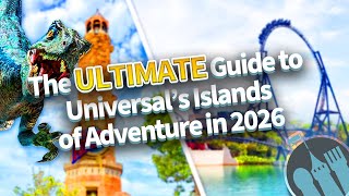 The ULTIMATE Guide to Universal’s Islands of Adventure 2026