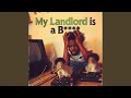 My Landlord is a Bitch