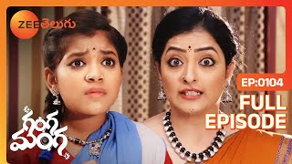 Ganga Manga - గంగ మంగ - Telugu Serial - Full Episode - 104 - Nalini, Pranavi - Zee Telugu