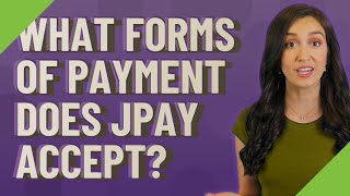 What forms of payment does JPay accept?
