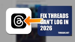 How To Fix Threads Can’t Log In 2026