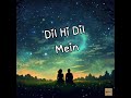 Dil Hi Dil Mein | Hindi Love Song 2024 | Jainesh V