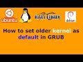 Ubuntu Linux How to set older kernel as default in GRUB Ubuntu Linux How to set older kernel as default in GRUB