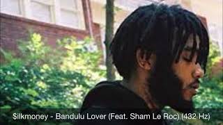 $ilkmoney - Bandulu Lover (Feat. Sham Le Roc) (432 Hz)