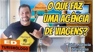 O QUE FAZ UMA AGÊNCIA DE VIAGENS | Ed Turismólogo