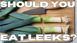 Should YOU Be Eating Leeks?