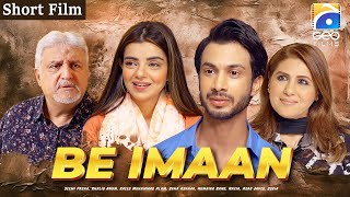 Be Imaan | Short Film | Raeed Muhammad Alam - Srha Asghar | Geo Films