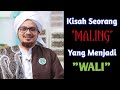 Kisah Seorang Maling Yang Menjadi Wali