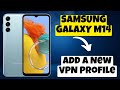 How to Add a New VPN Profile || how to setup a free VPN server SAMSUNG GALAXY M14