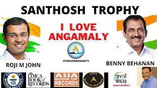 SANTHOSH TROPHY | BENNY BEHANAN | ROJI M JOHN | I LOVE ANGAMALY | OPEN GYM ANGAMALY