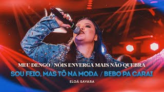 Eloá Sayara - Meu Dengo - Nóis Enverga, Mas Não Quebra - Sou Feio Mas, Tô Na Moda (DVD Recomeço)