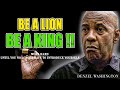 BE A LION, BE A KING !! Motivational Speech inspired by Denzel Washington, Inspirational Speech