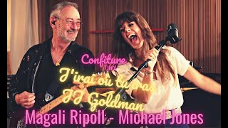 Confiture (Jam) - J'irai où tu iras (JJ Goldman) - Magali Ripoll & Michael Jones