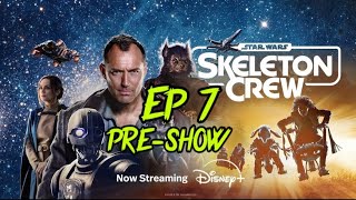 SKELETON CREW ep7 PRE-SHOW!