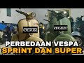 PERBEDAAN VESPA SPRINT DAN VESPA SUPER YANG SEKILAS SAMA PERSIS