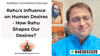 Rahu's Influence on Human Desires - How Rahu Shapes Our Desires?