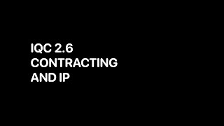 IQC - 2.6 - Contracting and IP (05:17)