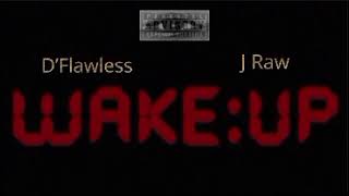 WAKE UP - J Raw x D'Flawless (New Music 2025)🔥🔥🔥