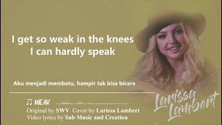 Larissa Lambert - Weak (SWV Cover) Lirik & Terjemahan