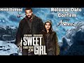 Sweet Girl Action Thriller Hindi Dubbed Movie Release Date Confirm