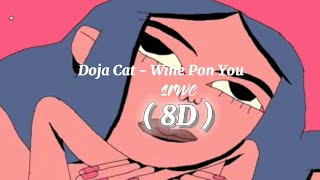 Doja Cat - Wine Pon You (slowed + reverb + 8D audio)