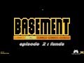 basement episode 2 : funds